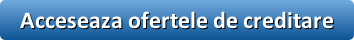 Acceseaza oferte credit Credius Campulung